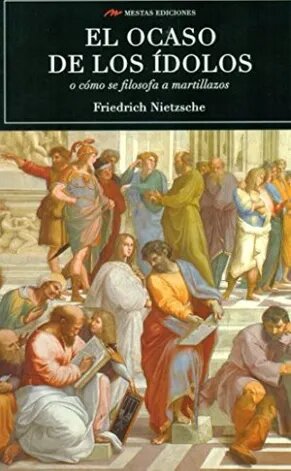Cómo se filosofa a martillazos – Friedrich Nietzsche